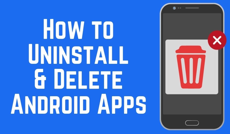 How to Uninstall APK Apps from Your Smartphone